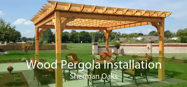 Wood Pergola Installation Sherman Oaks